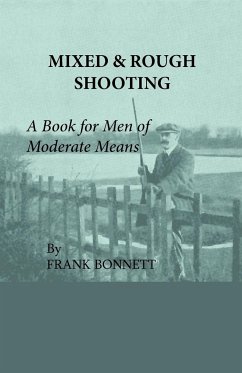 Mixed And Rough Shooting - A Book For Men Of Moderate Means - Bonnett, Frank
