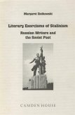Literary Exorcisms of Stalinism: Russian Writers and the Soviet Past