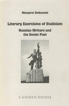 Literary Exorcisms of Stalinism: Russian Writers and the Soviet Past - Ziolkowski, Margaret