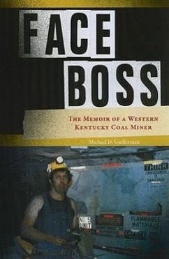 Face Boss: The Memoir of a Western Kentucky Coal Miner - Guillerman, Michael D.