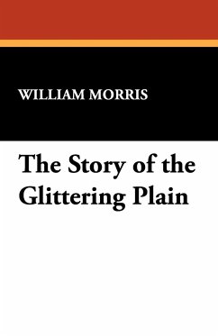 The Story of the Glittering Plain - Morris, William