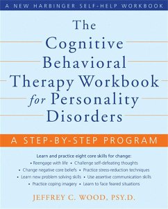 The Cognitive Behavioral Therapy Workbook for Personality Disorders - Wood, Jeffrey C.