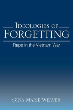 Ideologies of Forgetting: Rape in the Vietnam War - Weaver Yount, Gina Marie