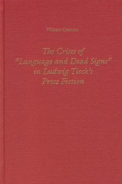 The Crises of Language and Dead Signs in Ludwig Tieck's Prose Fiction - Crisman, William