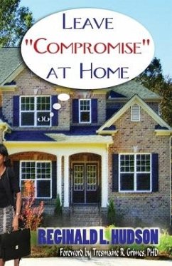 Leave Compromise at Home - Hudson, Reginald L.