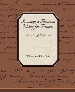 Running a Thousand Miles for Freedom - Craft, William and Ellen