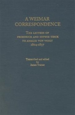 Weimar Correspondence: Letters of Friedrich and Sophie Tieck to Amalie Voigt, 1804-1837 - Trainer, James (ed.)