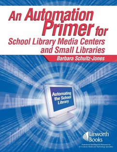 An Automation Primer for School Library Media Centers - Schultz-Jones, Barbara