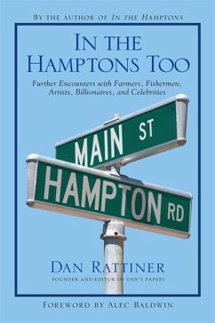 In the Hamptons Too: Further Encounters with Farmers, Fishermen, Artists, Billionaires, and Celebrities - Rattiner, Dan
