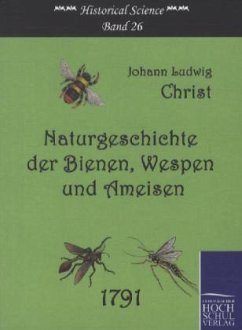 Naturgeschichte der Bienen, Wespen und Ameisen - Christ, Johann L.