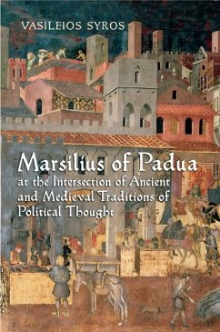 Marsilius of Padua at the Intersection of Ancient and Medieval Traditions of Political Thought - Syros, Vaileios