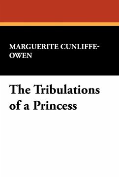 The Tribulations of a Princess - Cunliffe-Owen, Marguerite