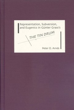 Representation, Subversion, and Eugenics in Günter Grass's the Tin Drum - Arnds, Peter