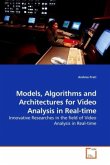 Models, Algorithms and Architectures for Video Analysis in Real-time