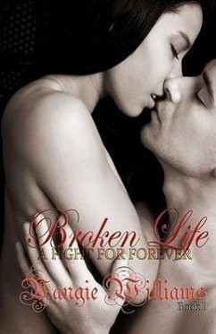 Broken Life - A Fight for Forever - Book 1 - Williams, Vangie