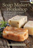 Soap Maker's Workshop: The Art and Craft of Natural Homemade Soap [With DVD]