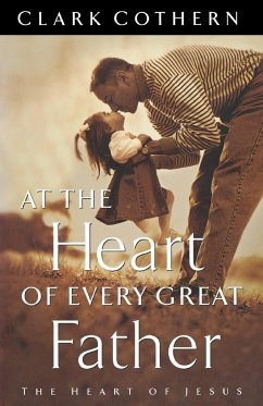 At the Heart of Every Great Father - Cothern, Clark