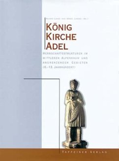 König, Kirche, Adel. Herrschaftsstrukturen im mittleren Alpenraum und angrenzenden Gebieten (6. - 13. Jahrhundert). Vorträge der Wissenschaftlichen Tagung des Südtiroler Kulturinstituts und des Instituts für Geschichtliche Landeskunde und Historische... König, Kirche, Adel. Herrschaftsstrukturen im mittleren Alpenraum und angrenzenden Gebieten (6. - 13. Jahrhundert). Vorträge der Wissenschaftlichen Tagung des Südtiroler Kulturinstituts und des Instituts für Geschichtliche Landeskunde und Historische...