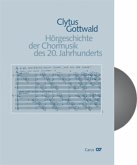 Hörgeschichte der Chormusik des 20. Jahrhunderts, m. Audio-CD