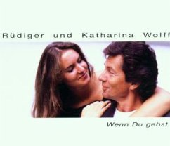 Wenn Du Gehst - Rüdiger und Katharina Wolff