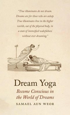 Dream Yoga: Become Conscious in the World of Dreams - Aun Weor, Samael