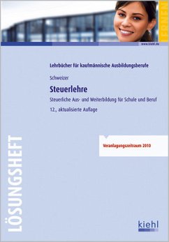 Cover Schweizer, Reinhard: Steuerlehre; Teil: Lösungsh. [zur 12. Aufl.]. Steuerliche Aus- und Weiterbildung für Schule und Praxis
