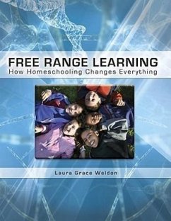Free Range Learning: How Homeschooling Changes Everything - Weldon, Laura Grace