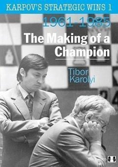 Karpov's Strategic Wins 1: The Making of a Champion: 1961-1985 - Karolyi, Tibor