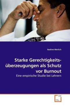 Starke Gerechtigkeits- überzeugungen als Schutz vor Burnout - Werlich, Nadine