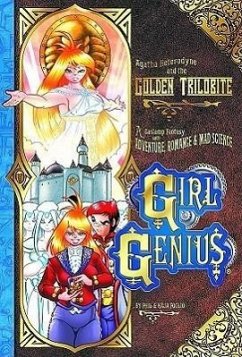 Girl Genius Volume 6: Agatha Heterodyne and the Golden Trilobite - Foglio, Phil; Foglio, Kaja