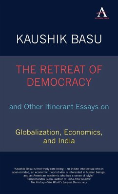 The Retreat of Democracy and Other Itinerant Essays on Globalization, Economics, and India - Basu, Kaushik