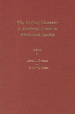 The St. Gall Tractate: A Medieval Guide to Rhetorical Syntax - Grotans, Anna A. / Porter, David W. (eds.)
