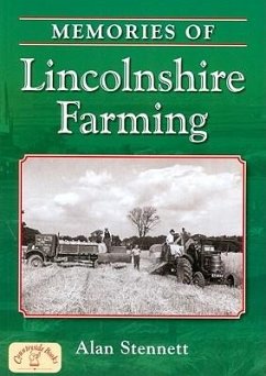 Memories of Lincolnshire Farming - Stennett, Alan