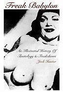 Freak Babylon: An Illustrated History of Teratology and Freakshows - Hunter, Jack