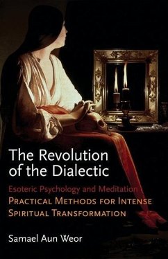 The Revolution of the Dialectic: Esoteric Psychology and Meditation, Practical Methods for Intense - Weor, Samuel Aun