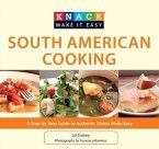 South American Cooking: A Step-By-Step Guide to Authentic Dishes Made Easy