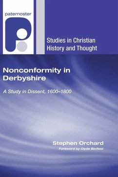 Nonconformity in Derbyshire: A Study in Dissent, 1600-1800 - Orchard, Stephen