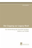 Der Zugang zur Legacy Root