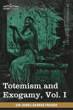 Totemism and Exogamy, Vol. I (in Four Volumes) - Frazer, James George