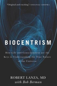 Biocentrism: How Life and Consciousness Are the Keys to Understanding the True Nature of the Universe - Lanza, Robert;Berman, Bob