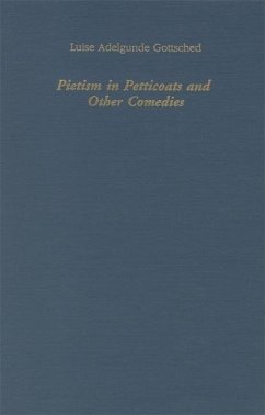 Pietism in Petticoats and Other Comedies - Gottsched, Luise Adelgunde; Kerth, Thomas; Russell, John R.