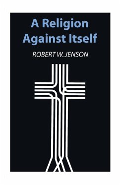 A Religion against Itself - Jenson, Robert W.