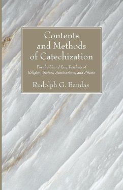 Contents and Methods of Catechization - Bandas, Rudolph G.