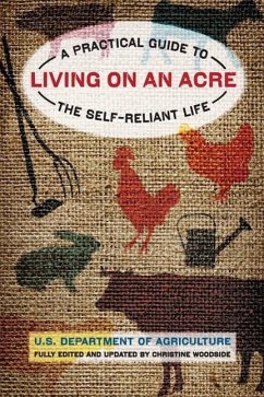 Living on an Acre: A Practical Guide to the Self-Reliant Life - U S Dept Of Agriculture