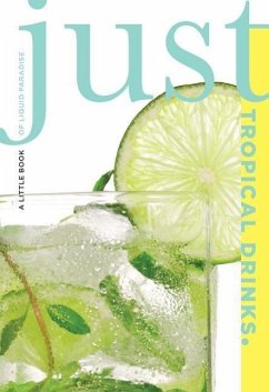 Just Tropical Drinks: A Little Book of Liquid Paradise - Charming, Cheryl