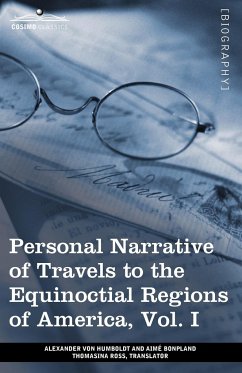 Personal Narrative of Travels to the Equinoctial Regions of America, Vol. I (in 3 Volumes) - Humboldt, Alexander Von; Bonpland, Aime