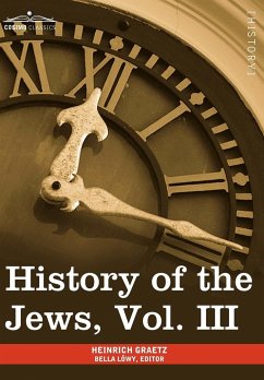 History of the Jews, Vol. III (in Six Volumes) - Graetz, Heinrich