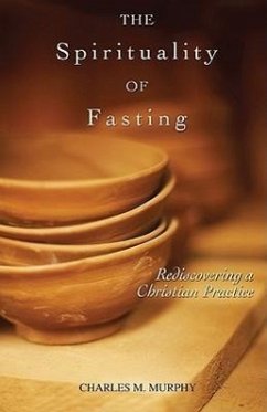 The Spirituality of Fasting - Murphy, Charles M