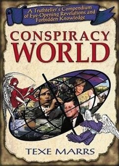 Conspiracy World: A Truthteller's Compendium of Eye-Opening Revelations and Forbidden Knowledge - Marrs, Texe