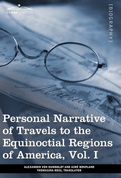 Personal Narrative of Travels to the Equinoctial Regions of America, Vol. I (in 3 Volumes) - Humboldt, Alexander Von; Bonpland, Aime